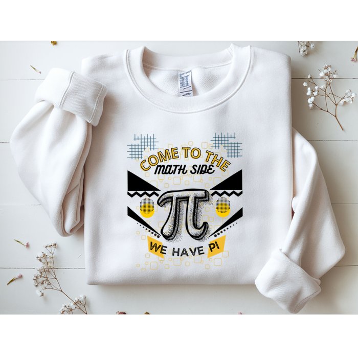 Come To The Math Side We Have Pi Math Pi Day Teacher Sweatshirt
