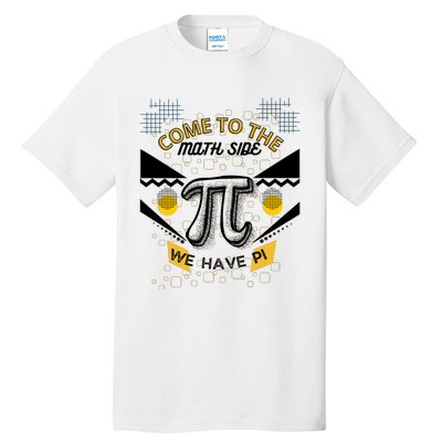 Come To The Math Side We Have Pi Math Pi Day Teacher Tall T-Shirt