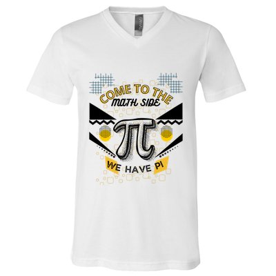 Come To The Math Side We Have Pi Math Pi Day Teacher V-Neck T-Shirt