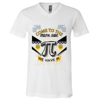 Come To The Math Side We Have Pi Math Pi Day Teacher V-Neck T-Shirt