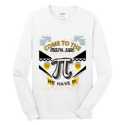 Come To The Math Side We Have Pi Math Pi Day Teacher Tall Long Sleeve T-Shirt