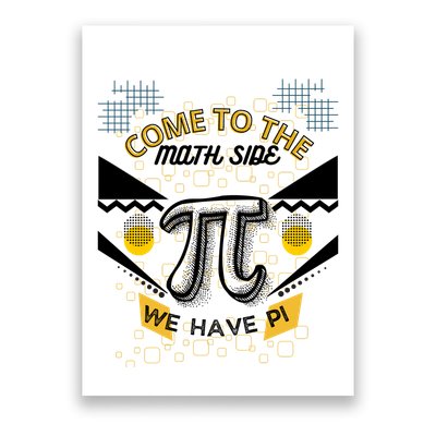 Come To The Math Side We Have Pi Math Pi Day Teacher Poster