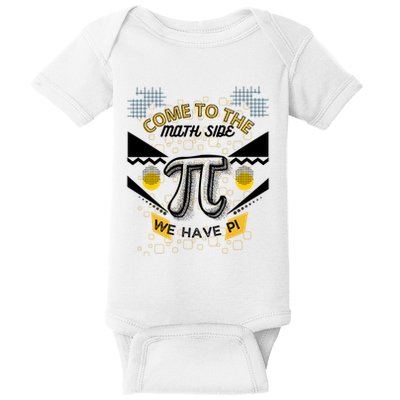 Come To The Math Side We Have Pi Math Pi Day Teacher Baby Bodysuit