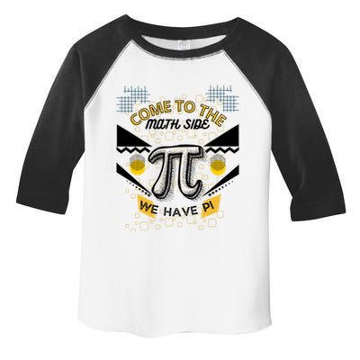 Come To The Math Side We Have Pi Math Pi Day Teacher Toddler Fine Jersey T-Shirt