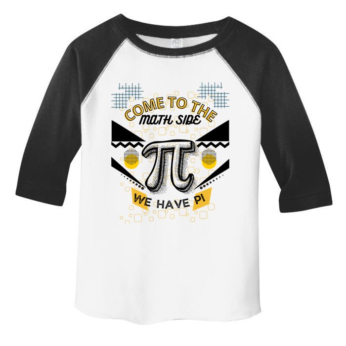Come To The Math Side We Have Pi Math Pi Day Teacher Toddler Fine Jersey T-Shirt