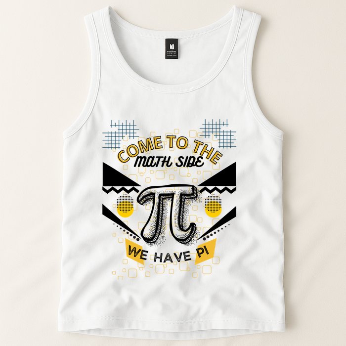 Come To The Math Side We Have Pi Math Pi Day Teacher Tank Top