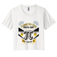 Come To The Math Side We Have Pi Math Pi Day Teacher Crop Top