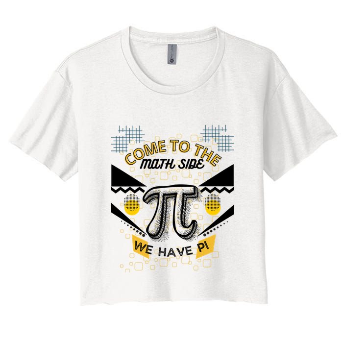 Come To The Math Side We Have Pi Math Pi Day Teacher Crop Top
