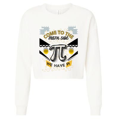 Come To The Math Side We Have Pi Math Pi Day Teacher Cropped Pullover Crew
