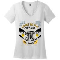 Come To The Math Side We Have Pi Math Pi Day Teacher Women's V-Neck T-Shirt