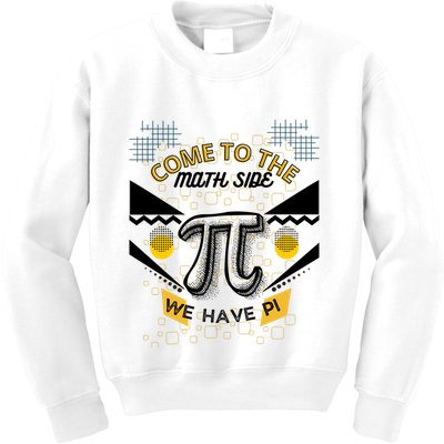 Come To The Math Side We Have Pi Math Pi Day Teacher Kids Sweatshirt