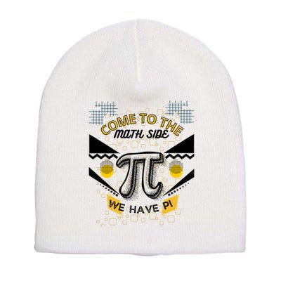 Come To The Math Side We Have Pi Math Pi Day Teacher Short Acrylic Beanie