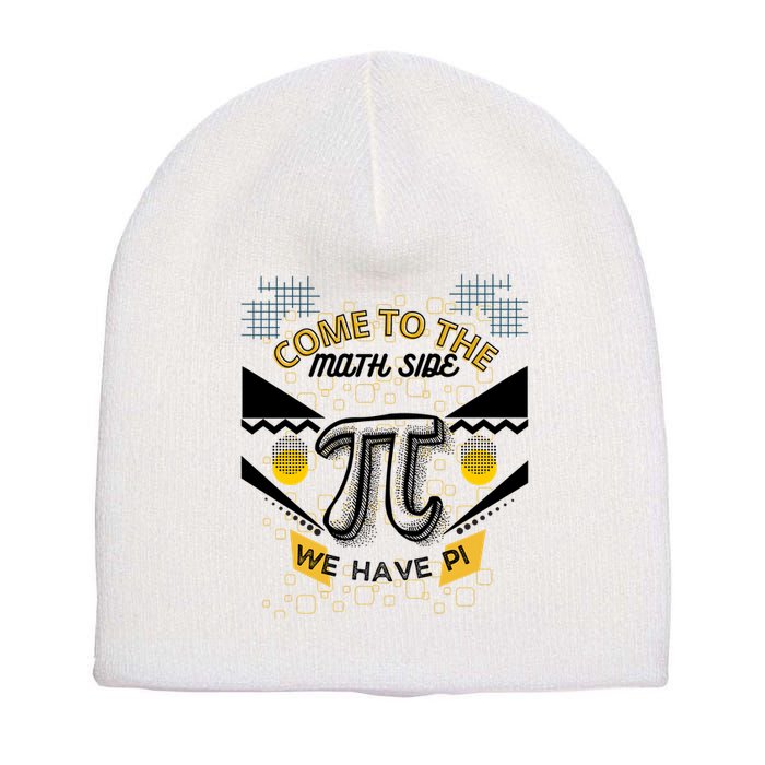 Come To The Math Side We Have Pi Math Pi Day Teacher Short Acrylic Beanie