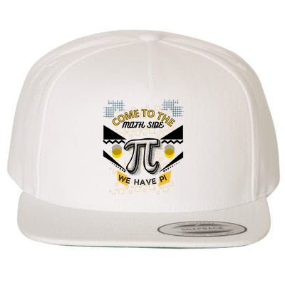 Come To The Math Side We Have Pi Math Pi Day Teacher Wool Snapback Cap