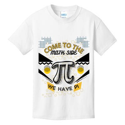 Come To The Math Side We Have Pi Math Pi Day Teacher Kids T-Shirt