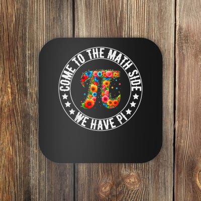 Come To The Math Side We Have Pi Math Pi Day Teacher Kids Coaster