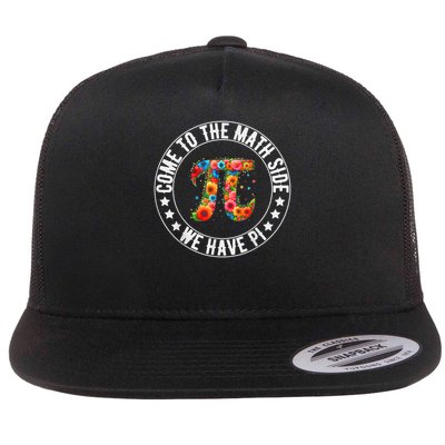 Come To The Math Side We Have Pi Math Pi Day Teacher Kids Flat Bill Trucker Hat