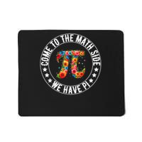 Come To The Math Side We Have Pi Math Pi Day Teacher Kids Mousepad