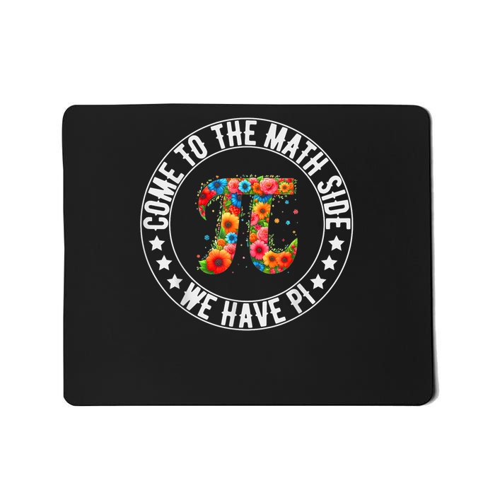 Come To The Math Side We Have Pi Math Pi Day Teacher Kids Mousepad