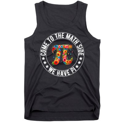 Come To The Math Side We Have Pi Math Pi Day Teacher Kids Tank Top