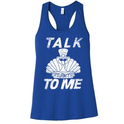 Cute Talk Turkey To Me Funny Gobbler Thanksgiving Fan Gift Cool Gift Women's Racerback Tank