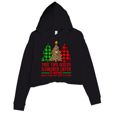 Christmas Tree Tops Glisten And Listen To Nothing Great Gift Crop Fleece Hoodie