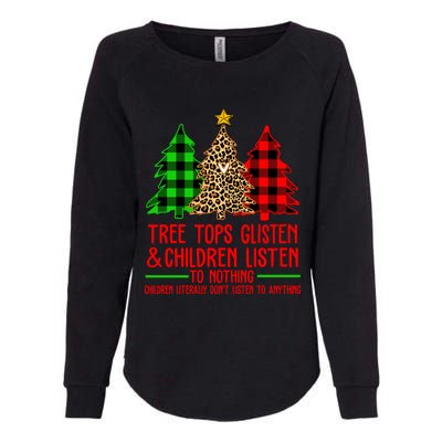 Christmas Tree Tops Glisten And Listen To Nothing Great Gift Womens California Wash Sweatshirt