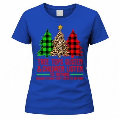 Christmas Tree Tops Glisten And Listen To Nothing Great Gift Women's T-Shirt