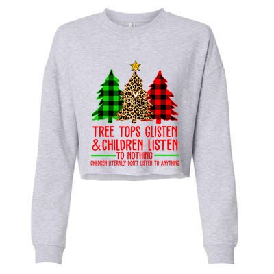 Christmas Tree Tops Glisten And Listen To Nothing Great Gift Cropped Pullover Crew