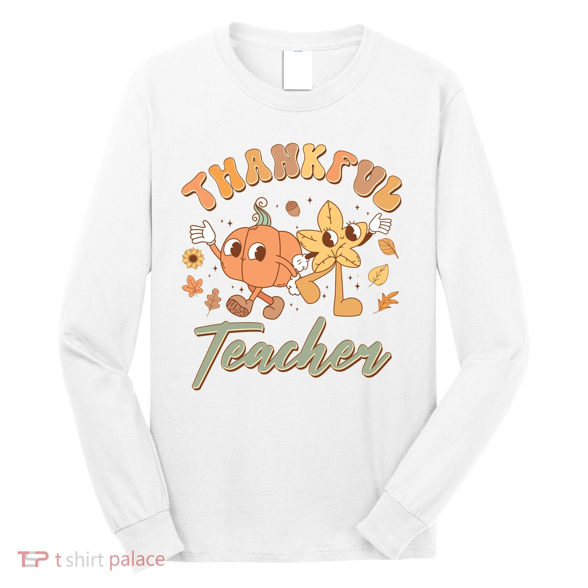Cute Thanksgiving Thankful Teacher Long Sleeve Shirt