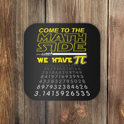 Come To The Math Side We Have Pi Math Geek & Nerd Coaster