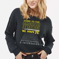 Come To The Math Side We Have Pi Math Geek & Nerd Cropped Pullover Crew