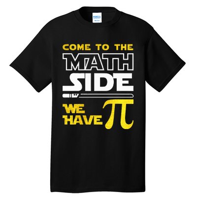 Come To The Math Side We Have Pi Math Pi Day Teacher Tall T-Shirt