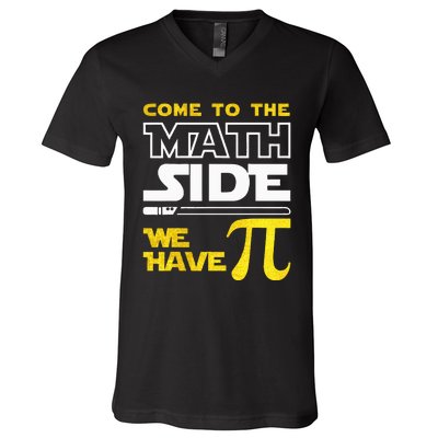 Come To The Math Side We Have Pi Math Pi Day Teacher V-Neck T-Shirt