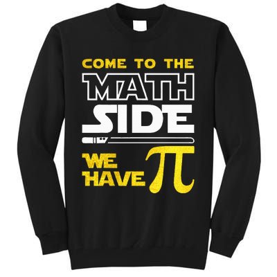 Come To The Math Side We Have Pi Math Pi Day Teacher Tall Sweatshirt