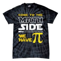 Come To The Math Side We Have Pi Math Pi Day Teacher Tie-Dye T-Shirt