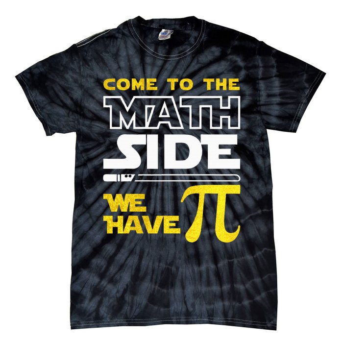 Come To The Math Side We Have Pi Math Pi Day Teacher Tie-Dye T-Shirt