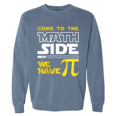 Come To The Math Side We Have Pi Math Pi Day Teacher Garment-Dyed Sweatshirt