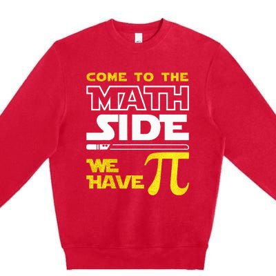 Come To The Math Side We Have Pi Math Pi Day Teacher Premium Crewneck Sweatshirt