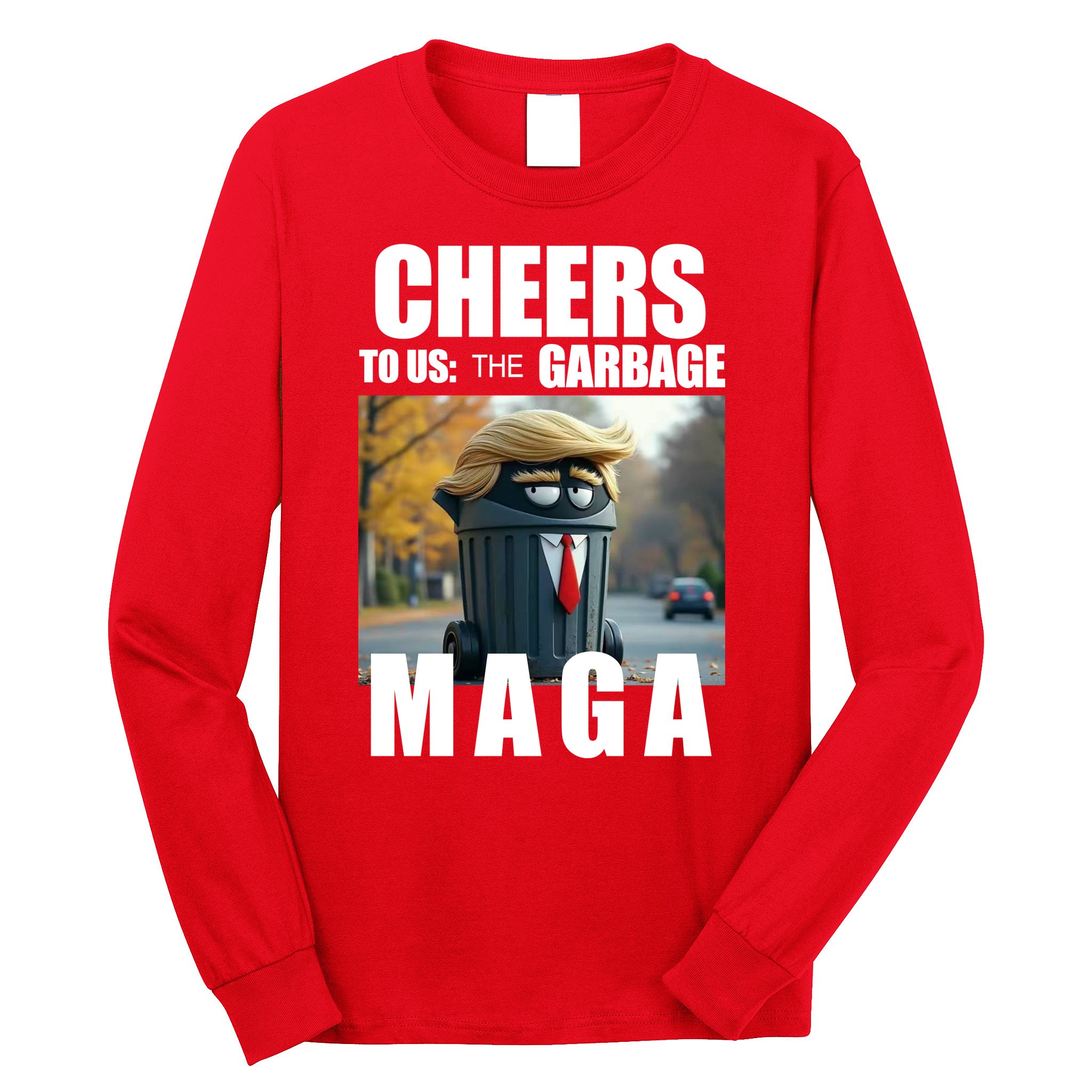 Cheers To The Us Garbage Maga Donald Trump Long Sleeve Shirt