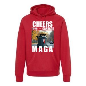 Cheers To The Us Garbage Maga Donald Trump Premium Hoodie