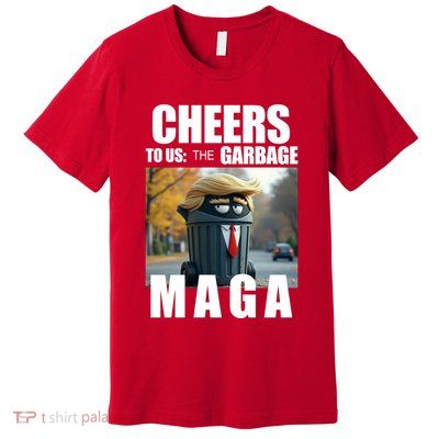 Cheers To The Us Garbage Maga Donald Trump Premium T-Shirt