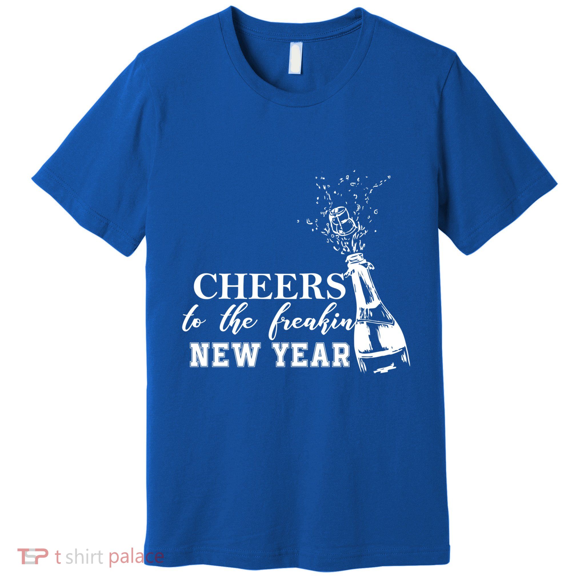 Cheers To The Freakin New Year Funny Gift For New Years Eve Cool Gift Premium T-Shirt