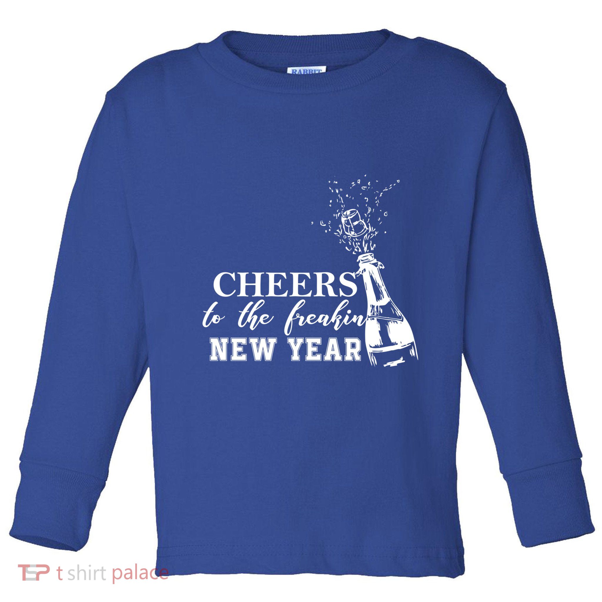 Cheers To The Freakin New Year Funny Gift For New Years Eve Cool Gift Toddler Long Sleeve Shirt