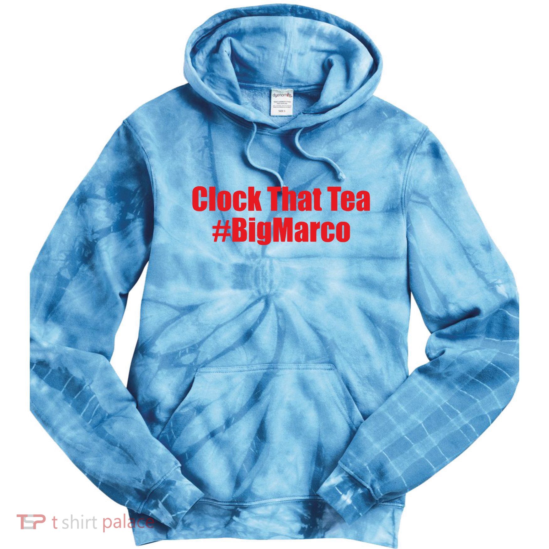 Clock That Tea #Bigmarco Tie Dye Hoodie