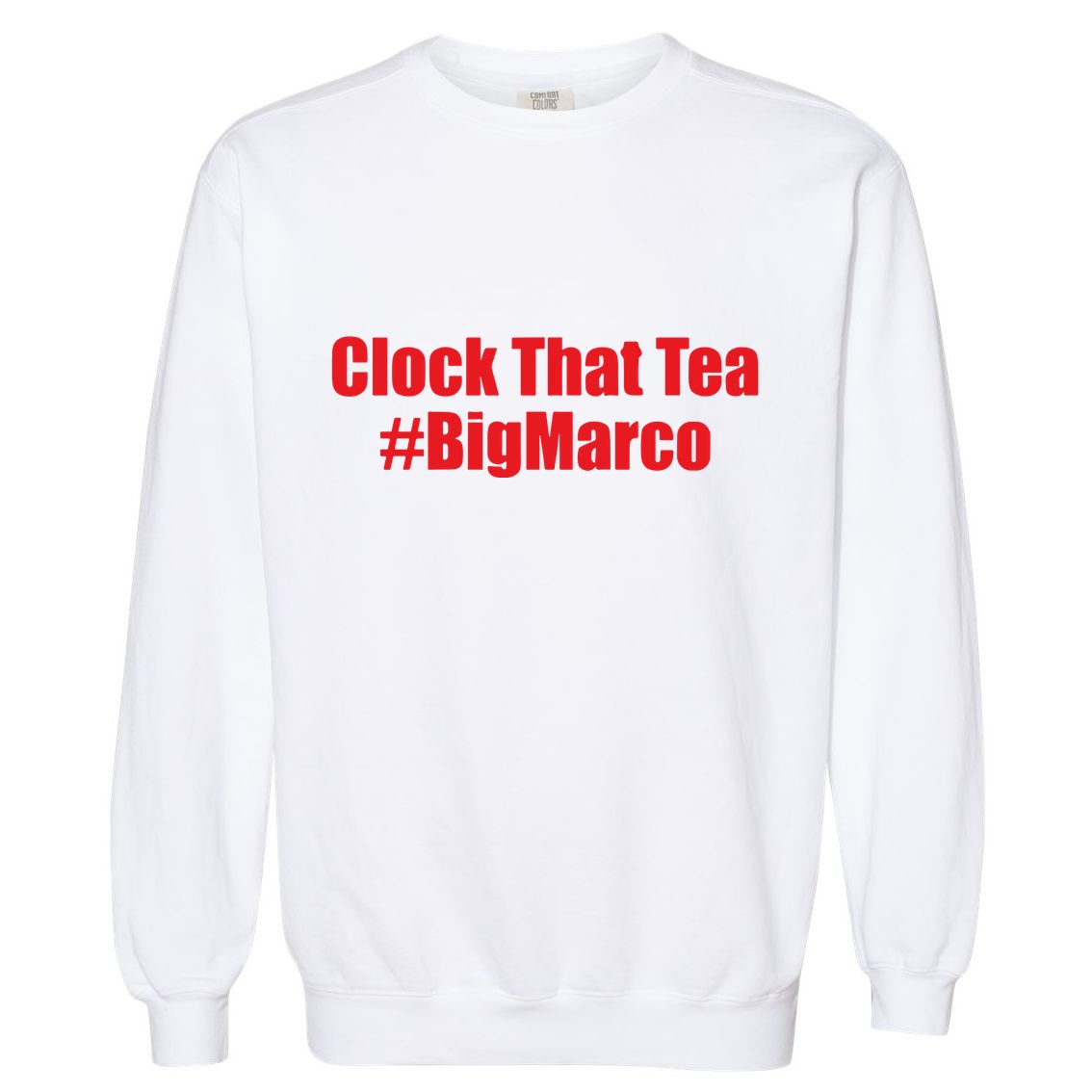 Clock That Tea #Bigmarco Garment-Dyed Sweatshirt