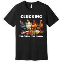 Clucking Through The Snow Funny Chicken Merry Christmas Premium T-Shirt