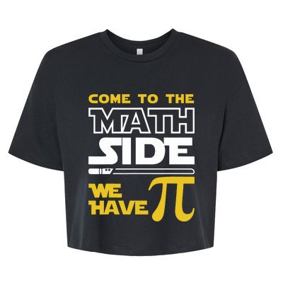 Come To The Math Side We Have Pi Math Pi Day Teacher Bella+Canvas Jersey Crop Tee