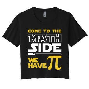 Come To The Math Side We Have Pi Math Pi Day Teacher Women's Crop Top Tee