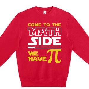 Come To The Math Side We Have Pi Math Pi Day Teacher Premium Crewneck Sweatshirt